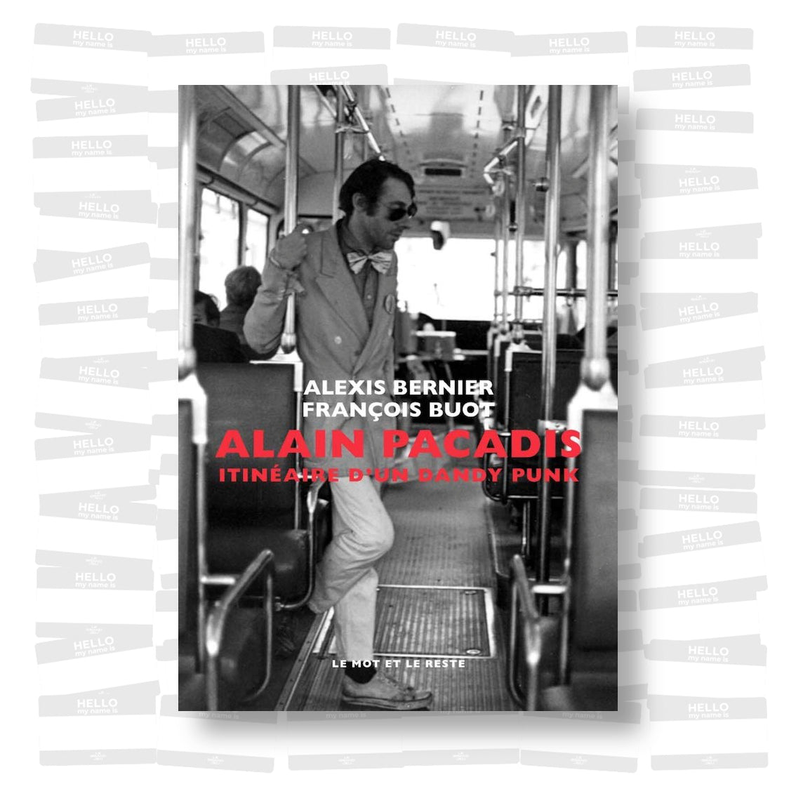 Alexis Bernier & François Buot - Alain Pacadis. Itinéraire d'un dandy punk