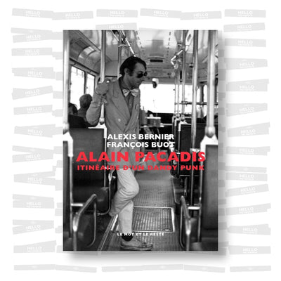 Alexis Bernier & François Buot - Alain Pacadis. Itinéraire d'un dandy punk