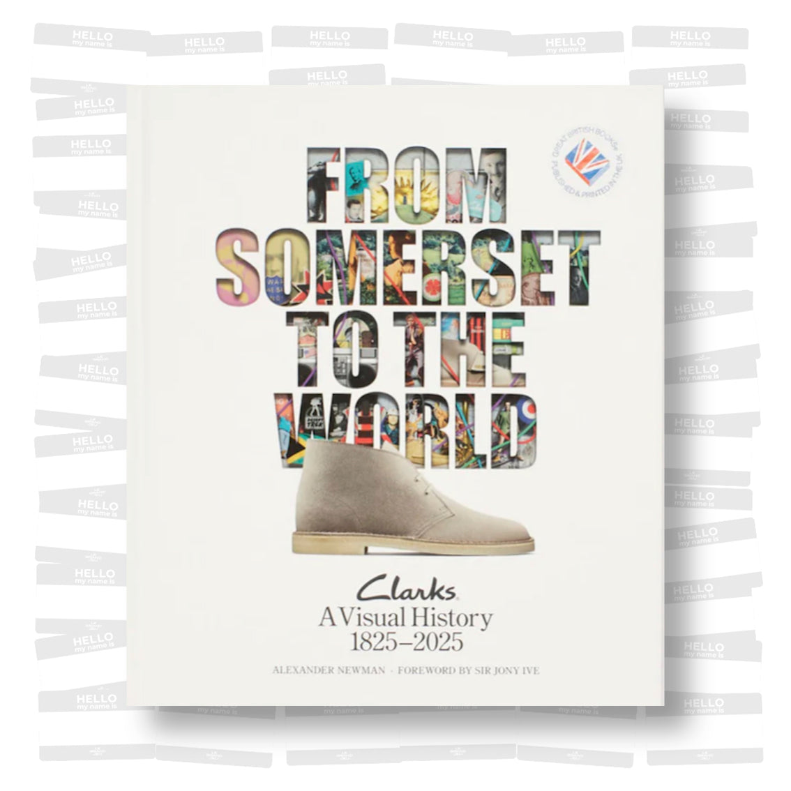 Alexander Newman - From Somerset to the World: Clarks A Visual History 1825–2025