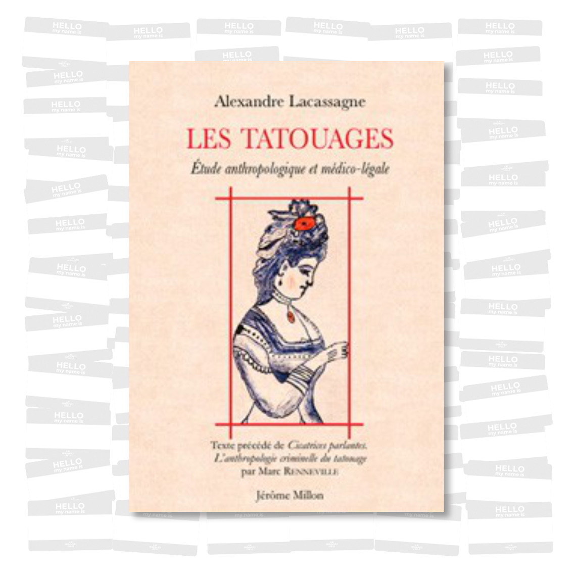 Alexandre Lacassagne - Les tatouages : Etude anthropologique et médico-légale (1881)