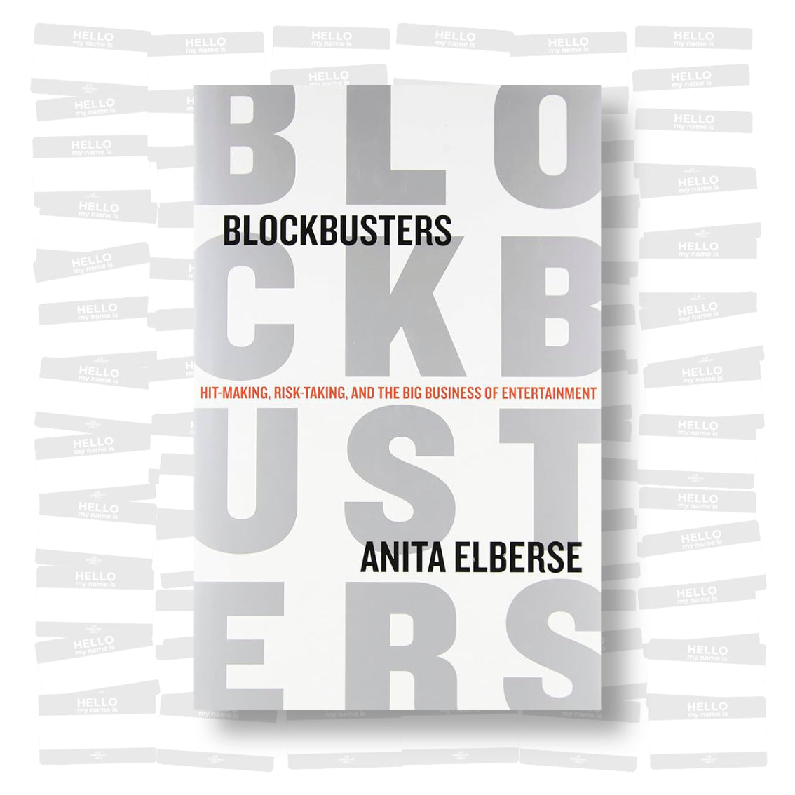 Anita Elberse - Blockbusters. Hit-making, Risk-taking, and the Big Business of Entertainment