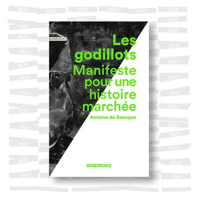 Antoine de Baecque - Les godillots: Manifeste pour une histoire marchée