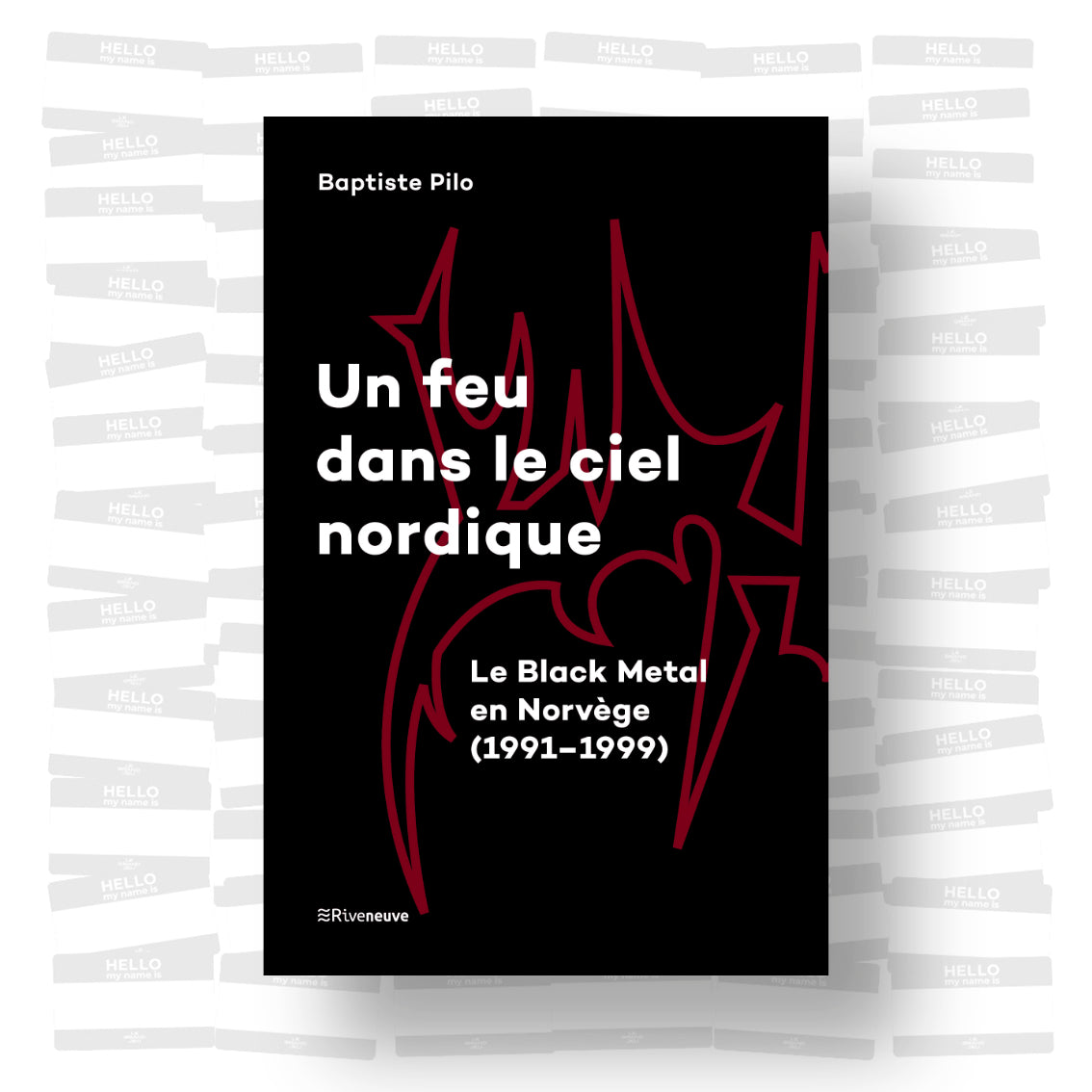 Baptiste Pilo - Un feu dans le ciel nordique. Le Black Metal en Norvège (1991-1999)