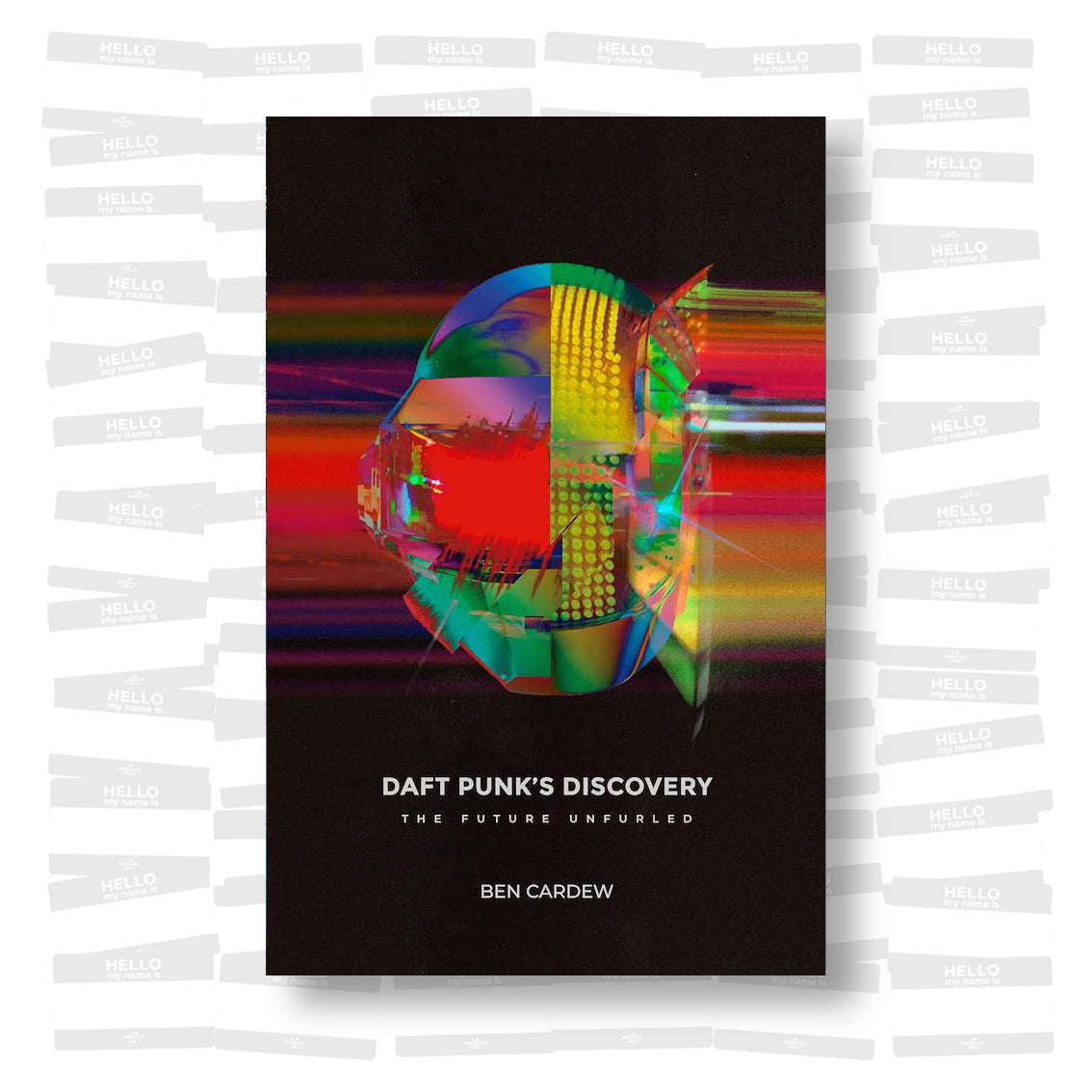 Ben Cardew - Daft Punk's Discovery: The Future Unfurled