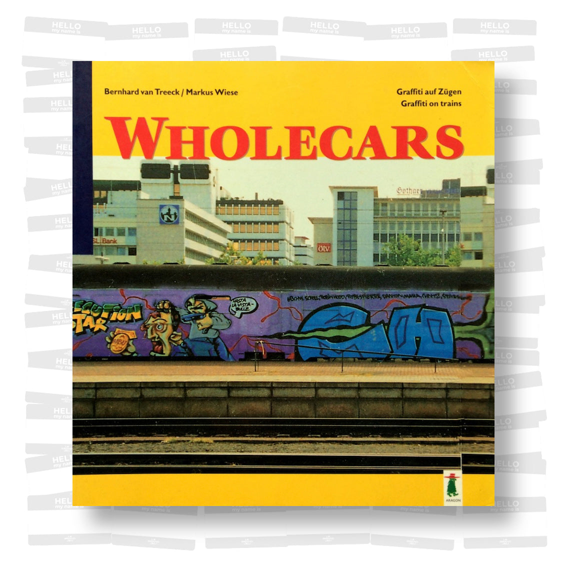 Bernhard van Treeck & Markus Wiese - Wholecars: Graffiti on Trains