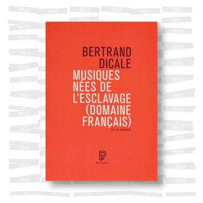 Bertrand Dicale - Musiques nées de l'esclavage (domaine français)