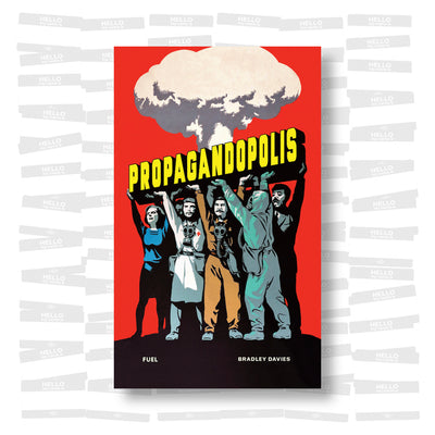 Bradley Davies - Propagandopolis: A Century of Propaganda from Around the World