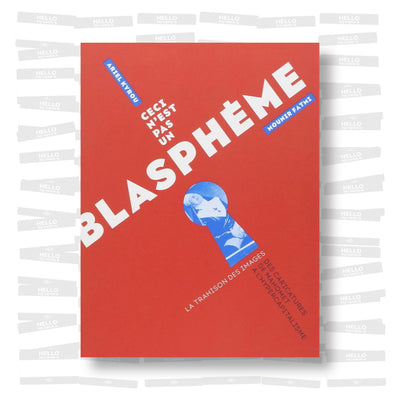 Ceci n'est pas un blasphème: La force de l'image, des caricatures de Mahomet à l'hypercapitalisme