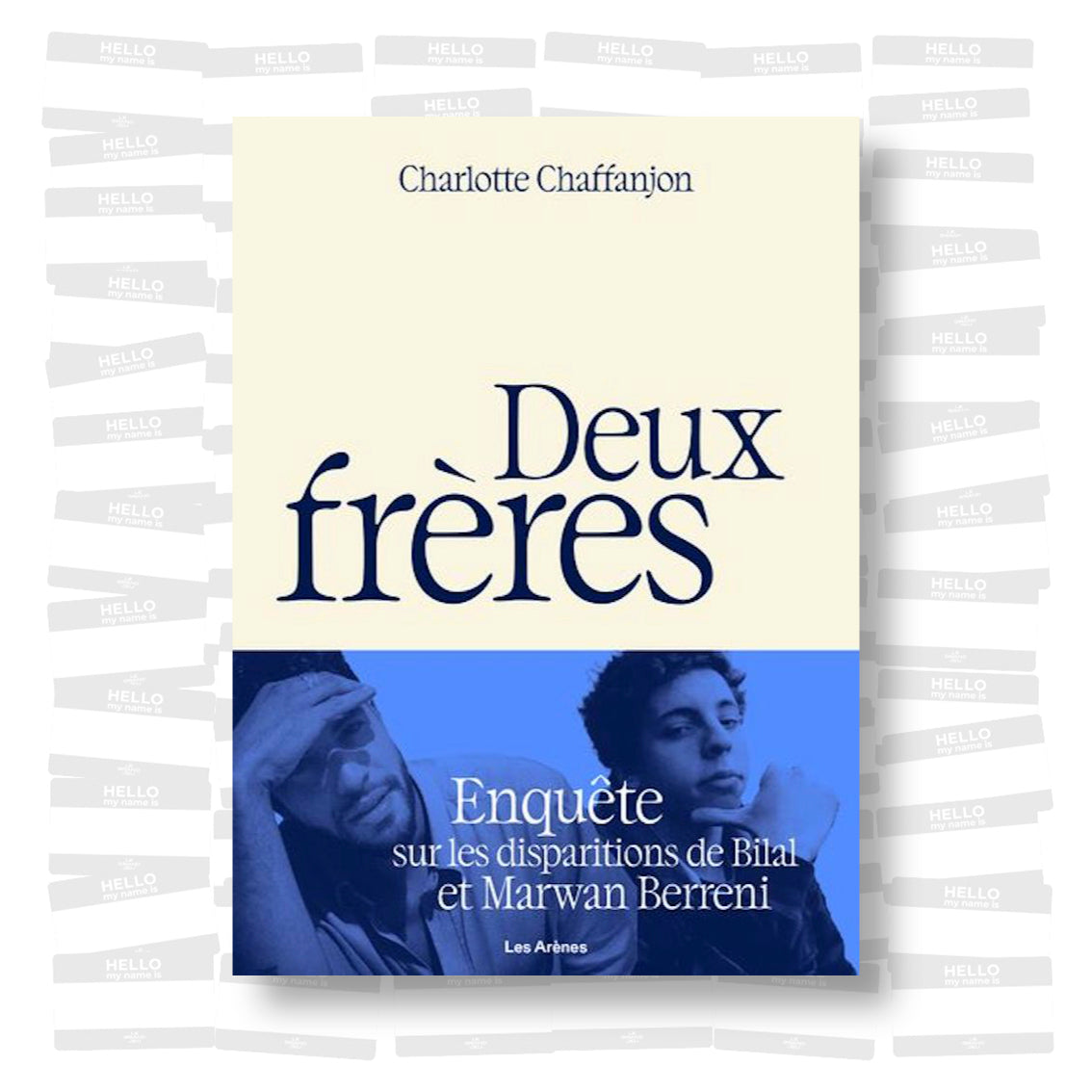 Charlotte Chaffanjon - Deux frères: Enquête sur les disparitions de Bilal et Marwan Berreni