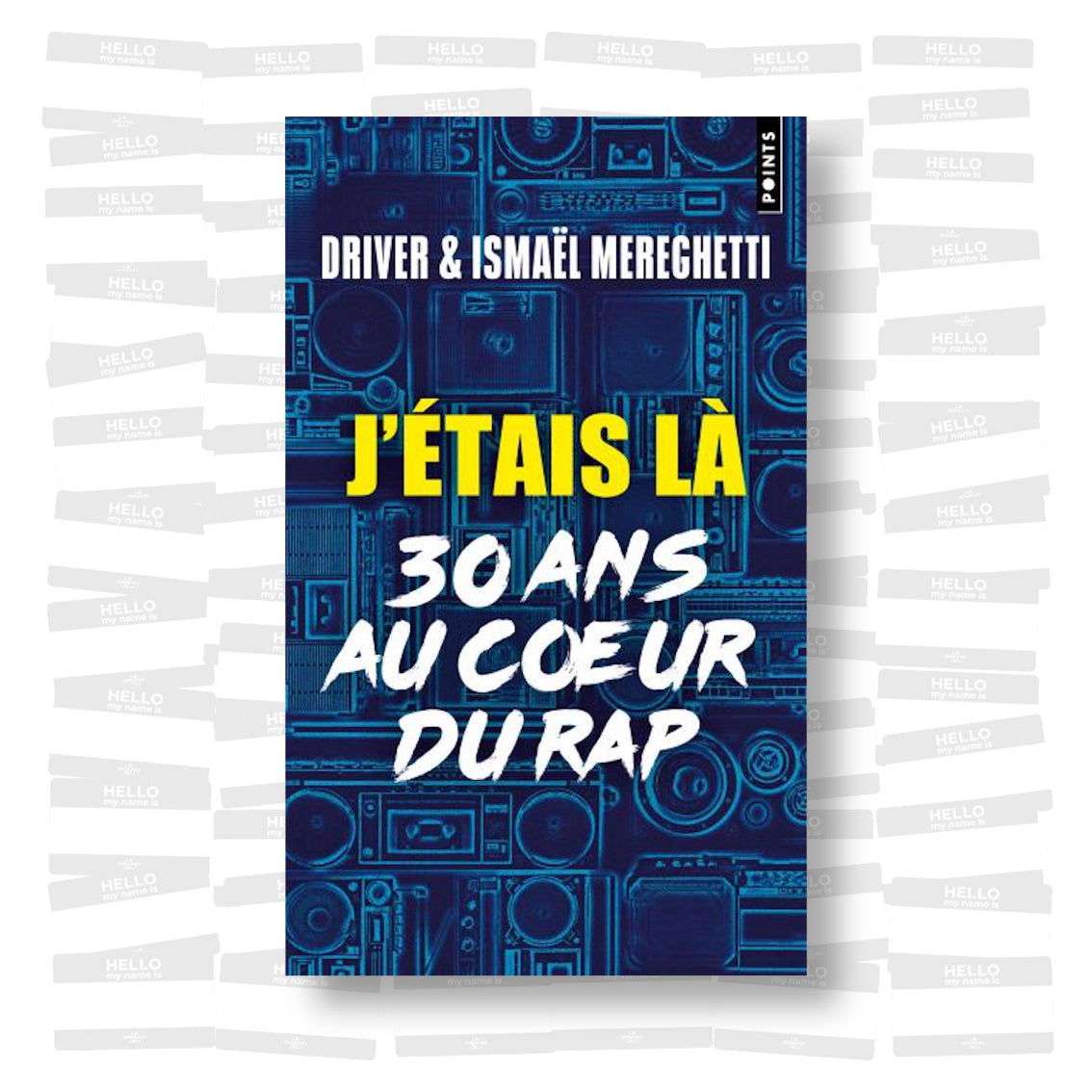 Driver & Ismaël Mereghetti - J'étais là. 30 ans au coeur du rap