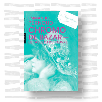 Emmanuel Pernoud - Chromo de bazar. Le tableau du pauvre