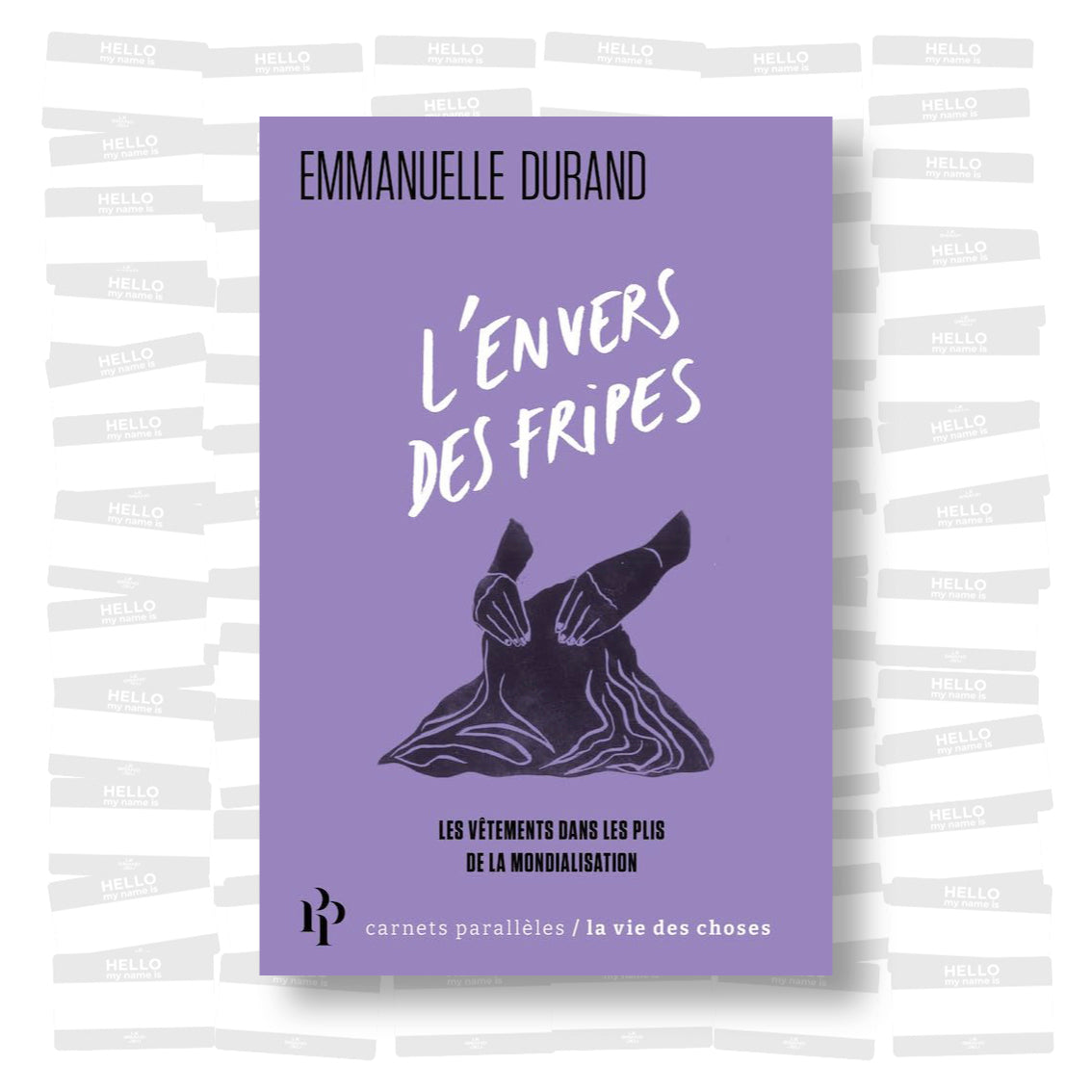 Emmanuelle Durand - L'envers des fripes. Les vêtements dans les plis de la mondialisation