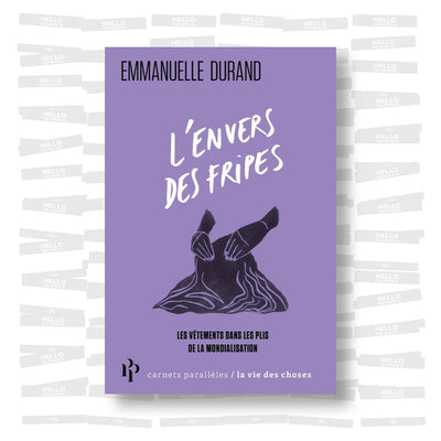 Emmanuelle Durand - L'envers des fripes. Les vêtements dans les plis de la mondialisation