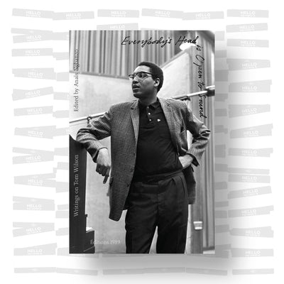 Everybody's Head is Open to Sound - Writings on Tom Wilson