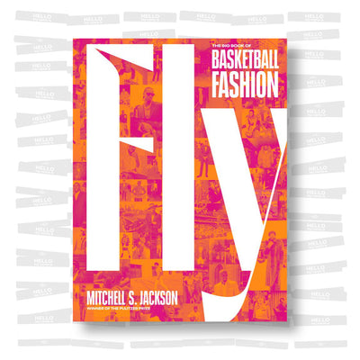 Fly: The Big Book of Basketball Fashion