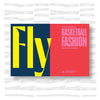 Fly: The Big Book of Basketball Fashion