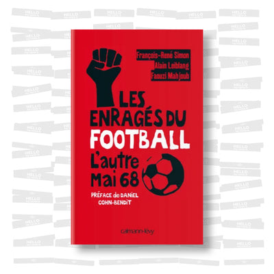 Faouzi Mahdjoub, Alain Leiblang, François-René Simon - Les enragés du football: L'autre Mai 68