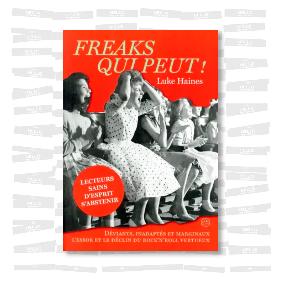 Freaks qui peut ! Déviants, inadaptés et marginaux: L'essor et le déclin du rock'n'roll vertueux