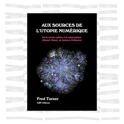 Fred Turner - Aux sources de l'utopie numérique: de la contre culture à la cyberculture
