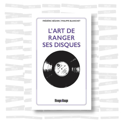 Frédéric Béghin & Philippe Blanchet - L'art de ranger ses disques