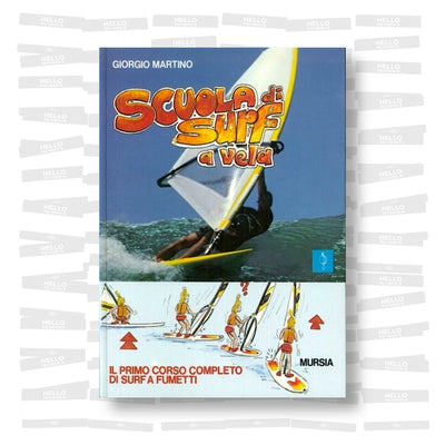 Giorgio Martino - Scuola di surf a vela: il primo corso completo di surf a fumetti