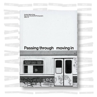 Gordon Matta-Clark - Passing Through Moving in and Getting Away With It (PRE-ORDER)