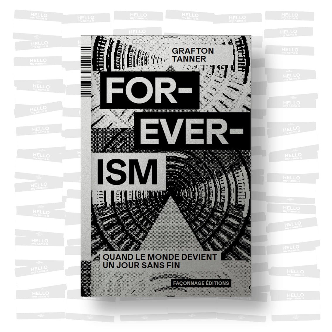 Grafton Tanner - Foreverism: Quand le monde devient un jour sans fin