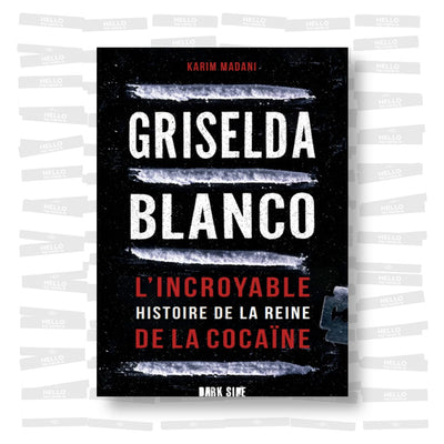 Karim Madani - Griselda Blanco. L'incroyable histoire de la reine de la cocaïne