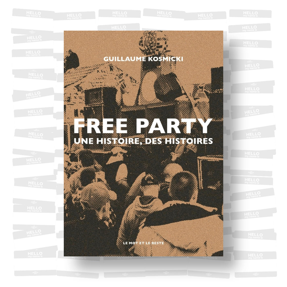 Guillaume Kosmicki - Free Party: Une histoire, des histoires