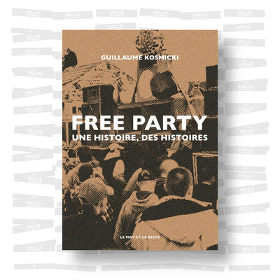 Guillaume Kosmicki - Free Party: Une histoire, des histoires