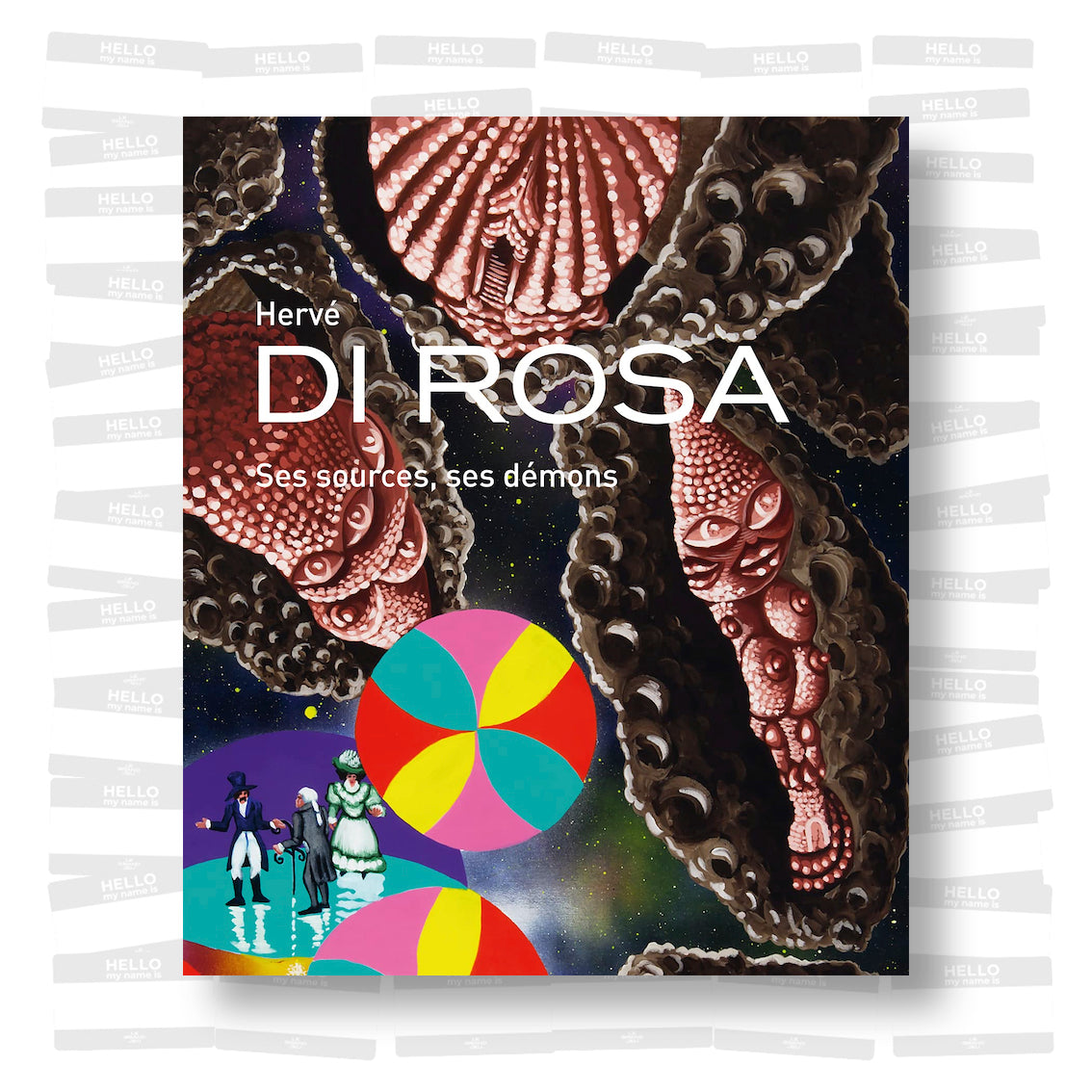 Hervé Di Rosa. Ses sources, ses démons