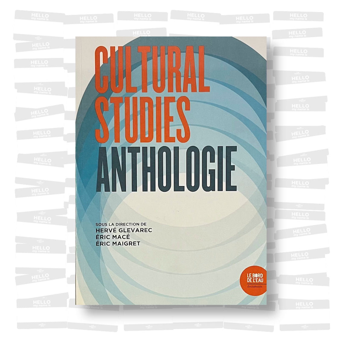 Hervé Glevarec, Éric Macé & Éric Maigret - Cultural Studies: Anthologies