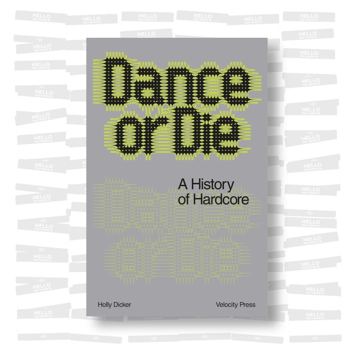 Holly Dicker - Dance or Die: A History of Hardcore