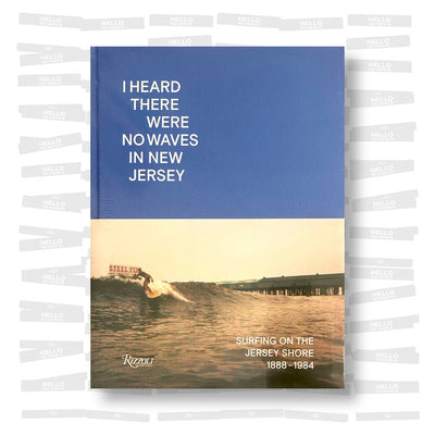 I Heard There Were No Waves in New Jersey: Surfing on the Jersey Shore 1888-1984