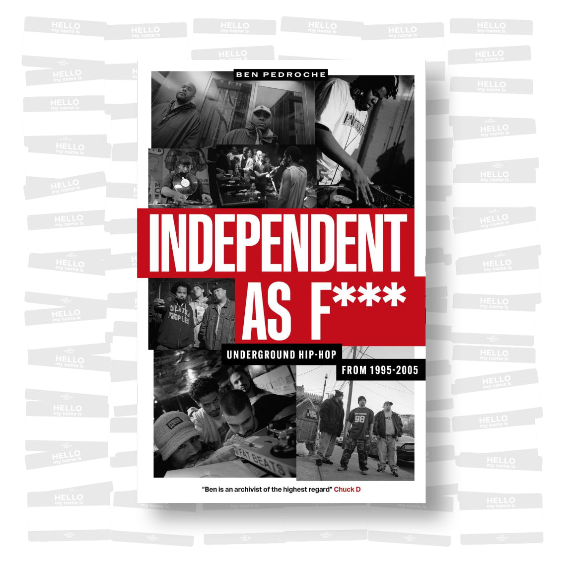 Ben Pedroche - Independent as F***: Underground Hip-Hop from 1995-2005