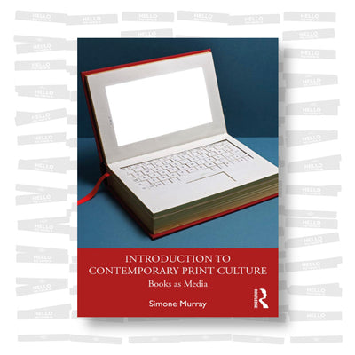 Simone Murray - Introduction to Contemporary Print Culture. Books as Media