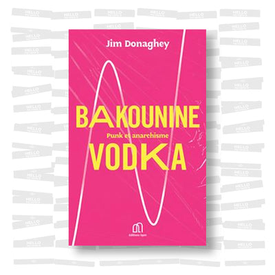 Jim Donaghey - Bakounine Vodka: Punk & Anarchisme