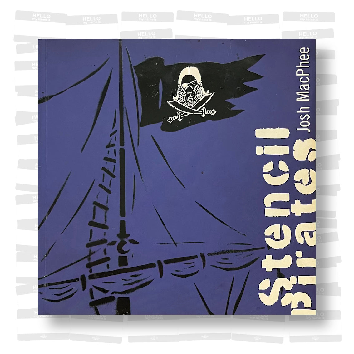 Josh MacPhee - Stencil Pirates: A Global Study Of The Street Stencil