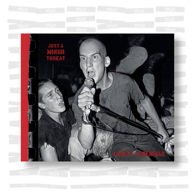 Just a Minor Threat: The Minor Threat Photographs of Glen E. Friedman