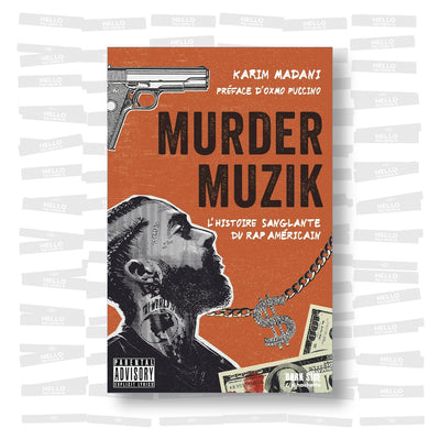 Karim Madani - Murder Muzik: l'histoire sanglante du rap américain