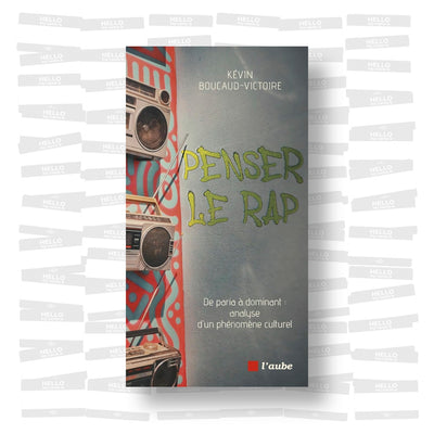 Kevin Boucaud-Victoire - Penser le rap. De paria à dominant : analyse d'un phénomène culturel