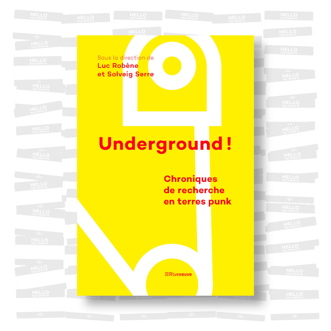 Luc Robène & Solveig Serre - Underground ! Chroniques de recherche en terres punk