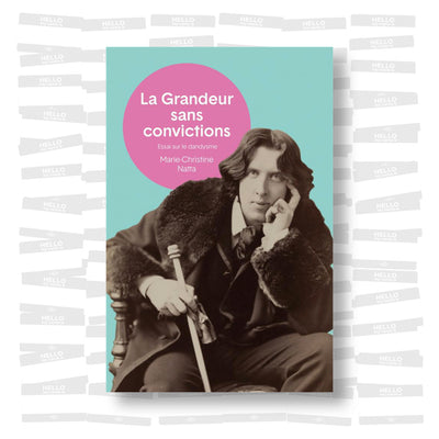 Marie-Christine Natta - La grandeur sans convictions : Essai sur le dandysme
