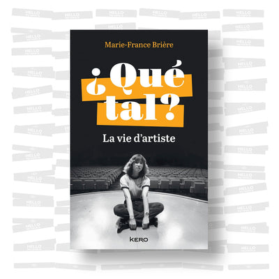Marie-France Brière - ¿Qué tal? : La vie d’artiste