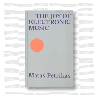 Matas Petrikas - The Joy of Electronic Music