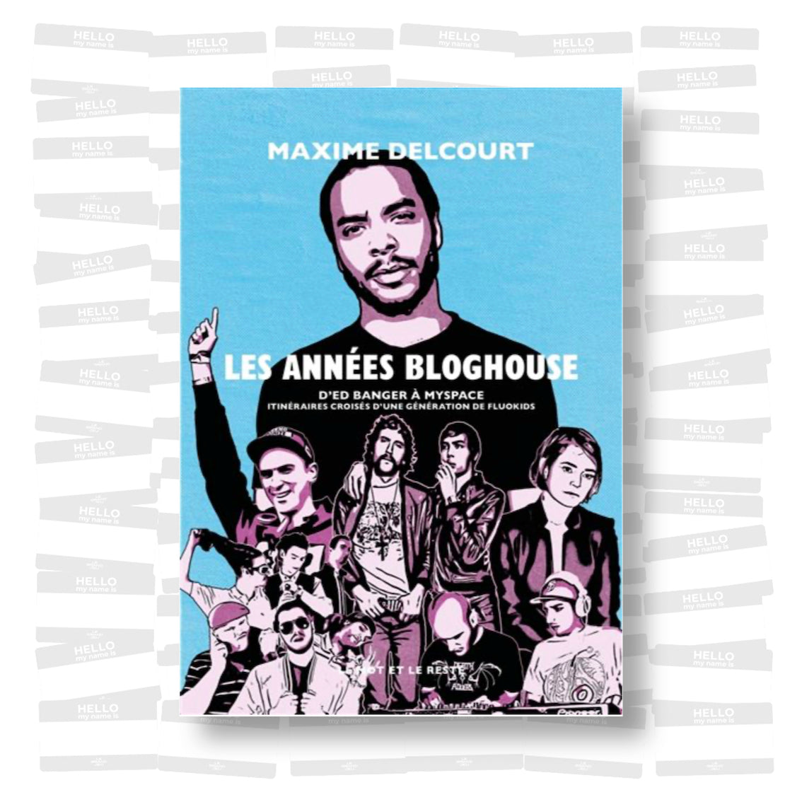 Maxime Delcourt - Les années bloghouse: d’Ed Banger à MySpace