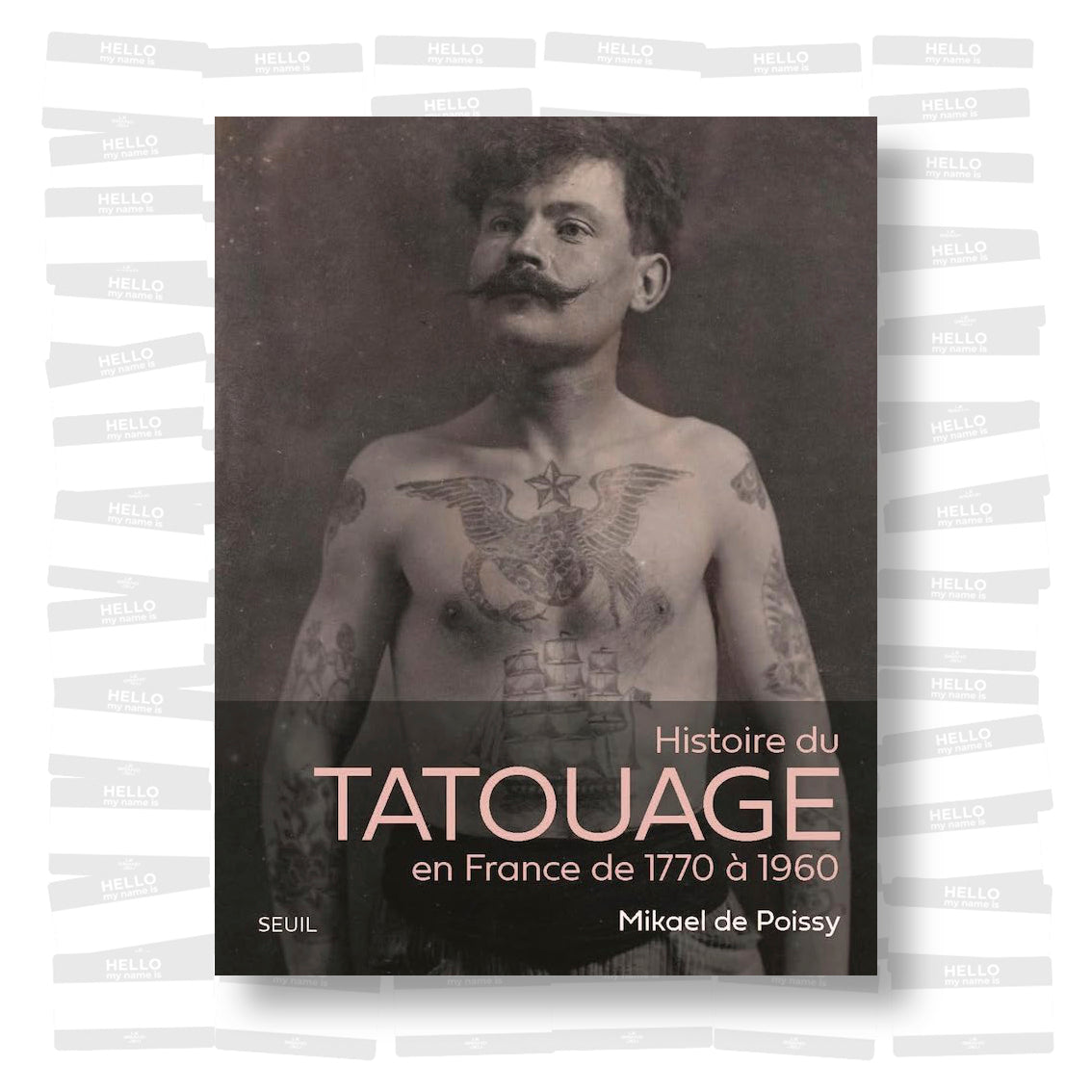 Mikael de Poissy - Histoire du Tatouage en France de 1770 à 1960