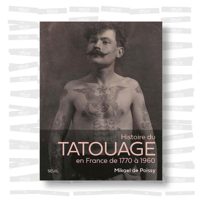 Mikael de Poissy - Histoire du Tatouage en France de 1770 à 1960