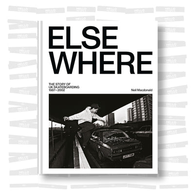 Neil Macdonald - Elsewhere: The Story of UK Skateboarding 1987–2002