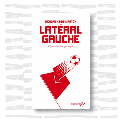 Nicolas Kssis-Martov - Latéral Gauche: Figures du foot politique.